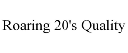 ROARING 20'S QUALITY trademark