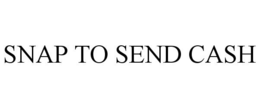 SNAP TO SEND CASH trademark