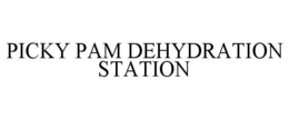 PICKY PAM DEHYDRATION STATION trademark