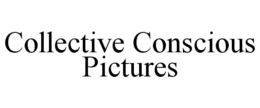 COLLECTIVE CONSCIOUS PICTURES trademark
