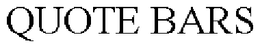 QUOTE BARS trademark