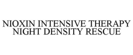 NIOXIN INTENSIVE THERAPY NIGHT DENSITY RESCUE trademark