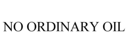 NO ORDINARY OIL trademark