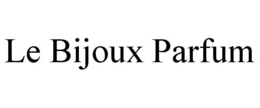LE BIJOUX PARFUM trademark