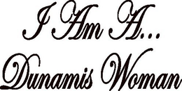 I AM A... DUNAMIS WOMAN trademark