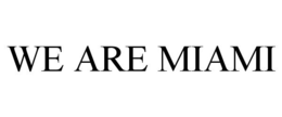 WE ARE MIAMI trademark