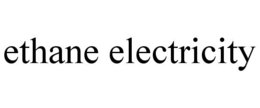 ETHANE ELECTRICITY trademark