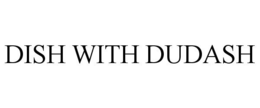 DISH WITH DUDASH trademark