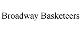 BROADWAY BASKETEERS trademark