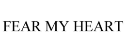 FEAR MY HEART trademark