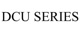 DCU SERIES trademark