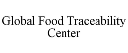 GLOBAL FOOD TRACEABILITY CENTER trademark