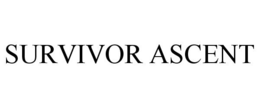 SURVIVOR ASCENT trademark