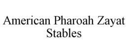 AMERICAN PHAROAH ZAYAT STABLES trademark