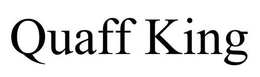 QUAFF KING trademark