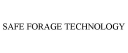 SAFE FORAGE TECHNOLOGY trademark