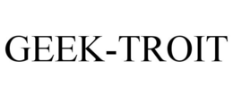GEEK-TROIT trademark
