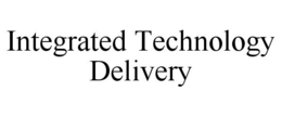 INTEGRATED TECHNOLOGY DELIVERY trademark
