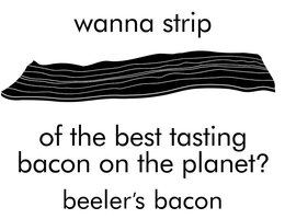 WANNA STRIP OF THE BEST TASTING BACON ON THE PLANT? BEELER'S BACON trademark
