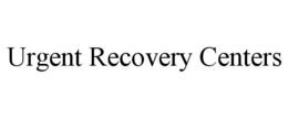 URGENT RECOVERY CENTERS trademark