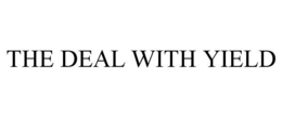 THE DEAL WITH YIELD trademark