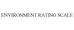 ENVIRONMENT RATING SCALE trademark