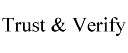 TRUST & VERIFY trademark