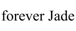 FOREVER JADE trademark