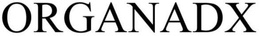 ORGANADX trademark