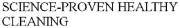 SCIENCE-PROVEN HEALTHY CLEANING trademark