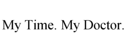 MY TIME. MY DOCTOR. trademark