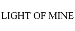 LIGHT OF MINE trademark