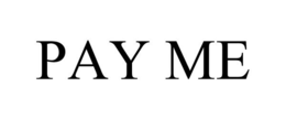 PAY ME trademark