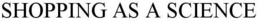 SHOPPING AS A SCIENCE trademark
