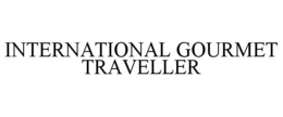 INTERNATIONAL GOURMET TRAVELLER trademark