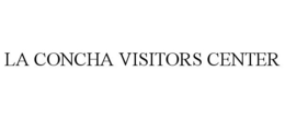 LA CONCHA VISITORS CENTER trademark