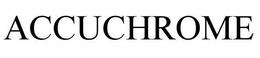 ACCUCHROME trademark