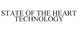 STATE OF THE HEART TECHNOLOGY trademark