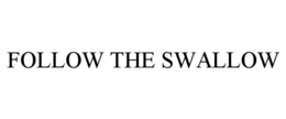 FOLLOW THE SWALLOW trademark