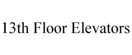 13TH FLOOR ELEVATORS trademark