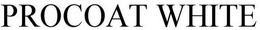 PROCOAT WHITE trademark