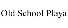 OLD SCHOOL PLAYA trademark