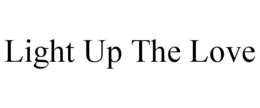 LIGHT UP THE LOVE trademark