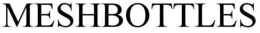MESHBOTTLES trademark