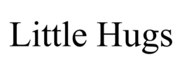 LITTLE HUGS trademark