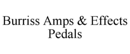 BURRISS AMPS & EFFECTS PEDALS trademark