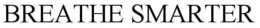 BREATHE SMARTER trademark