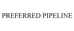 PREFERRED PIPELINE trademark