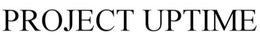 PROJECT UPTIME trademark
