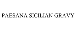 PAESANA SICILIAN GRAVY trademark